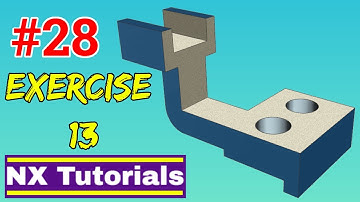 Siemens NX - Exercise 13 Tutorial
