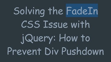Solving the FadeIn CSS Issue with jQuery: How to Prevent Div Pushdown
