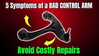 5 Symptoms Of A Bad Control Arm Avoid Costly Repairs