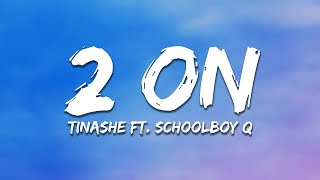 Tinashe - 2 ON (Lyrics) ft. SchoolBoy Q