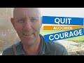 Quitting Drinking Takes and Builds Courage