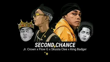 SECOND CHANCE  (LYRICS) jr. Crown x Flow G x Skusta Clee x King Badger