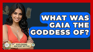 What Was Gaia The Goddess Of? - Exploring Ancient Myths