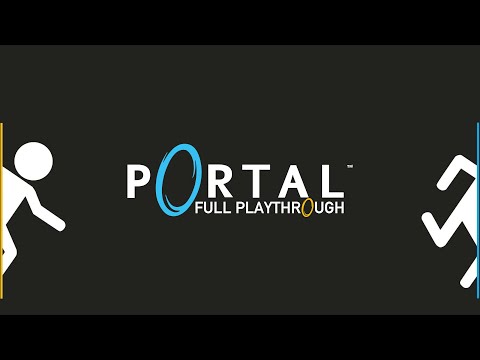 Portal Full Playthrough (No Commentary - Enhanced by THX Spatial Audio)