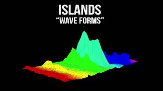 Video thumbnail of "ISLANDS | "Wave Forms""