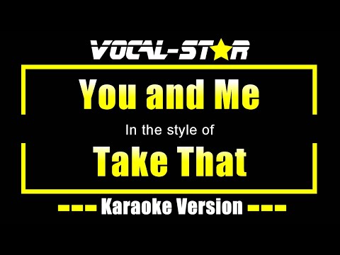 You and Me - Take That | Karaoke Song With Lyrics