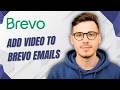 How To Add Video To Brevo Emails [2026 Guide]