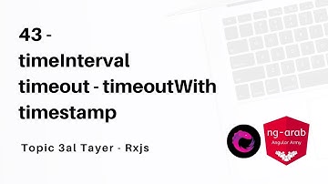 43 - timeInterval - timeout - timeoutWith - timestamp | Rxjs Tutorial In Arabic
