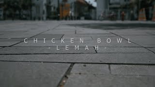 Video thumbnail of "Chicken Bowl - Lemah (Official Music Video)"