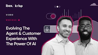 ibex x Krisp: Evolving The Agent & Customer Experience With The Power Of AI
