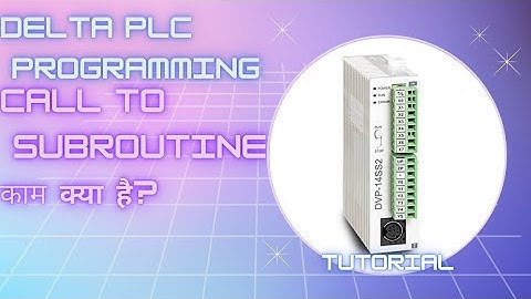 DELTA PLC CALL T0 SUBROUTINE INSTRUCTION का काम क्या है?,HOW WORK CALL TO SUBROTINE INSTRUCTION
