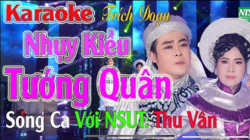Karaoke Trích Đoạn Nhuỵ Kiều Tướng Quân(Thiếu Giọng Nam) Song Ca Với NSƯT Thu Vân