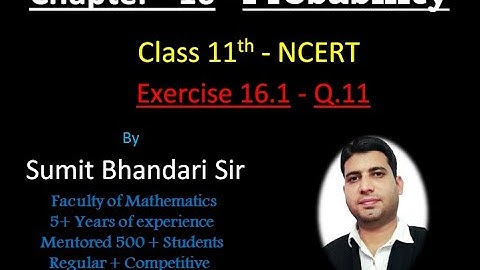 Q.11, Exercise 16.1, Chapter 16 - Probability (NCERT), Class 11th Maths by Sumit Bhandari Sir