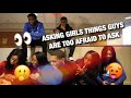 ASKING GIRLS THINGS GUYS ARE TOO AFRAID TO ASK ! (GETS SPICY)