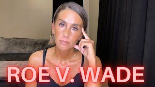 ROE V. WADE OVERTURNED: MY OPINION.