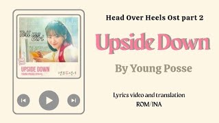 Video Lyrics/ROM/Sub indo Upside down by Young Posse Head Over Heels ost part 2 Lirik Terjemahan