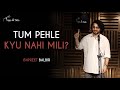 Tum Pehle Kyu Nahi Mili? - Ishpreet Balbir | Hindi Stories | Tape A Tale