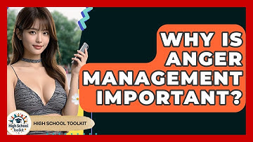 Why Is Anger Management Important? - High School Toolkit