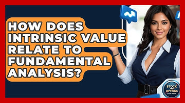 How Does Intrinsic Value Relate To Fundamental Analysis? - Stock and Options Playbook