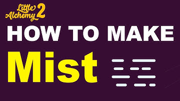 How to Make Mist in Little Alchemy 2? | Step by Step Guide!