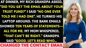 My Grandpa Asked, “Did You Get The Email About Your Trust Fund?”. I Said, " No One Ever Told Me...