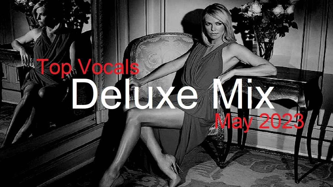DELUXE MIX #2 Best Deep House Vocal & Nu Disco MAY 2023