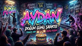 Aydan'a Özel Rap Doğum Günü Şarkısı | İyi Ki Doğdun Aydan!
