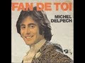 Michel DELPECH Fan de toi 1972   9 juin 2018