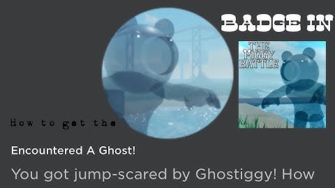 How to get the “Encountered A Ghost!” badge in The Piggy Battle! [ROBLOX]