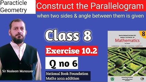 Class 8 Exercise 10.2 Q no 6 NBF maths Ex 10.2 Construct a Parallelogram Sir Nadeem Munawar