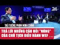 Thủ tướng Phạm Minh Chính trả lời những câu hỏi "nóng" của Chủ tịch điều hành WEF | VTV24