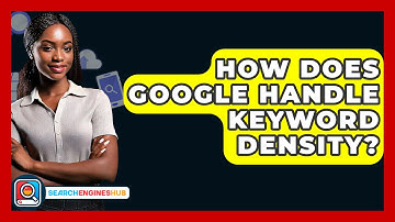 How Does Google Handle Keyword Density? - SearchEnginesHub.com