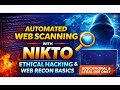 Automated Web Scanning with Nikto | Ethical Hacking Web Reconnaissance