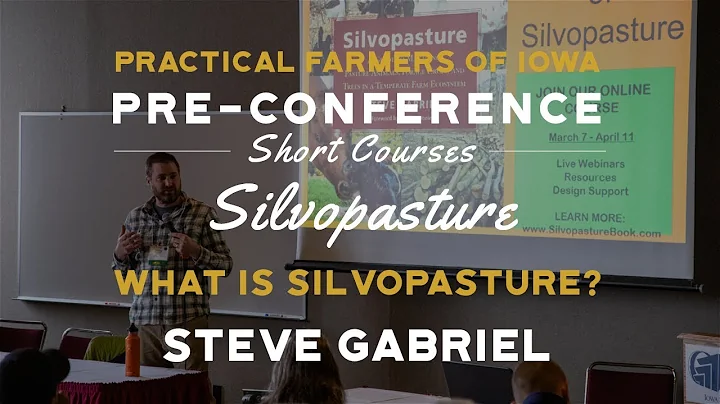 Steve Gabriel - What is Silvopasture? - PFI Annual...