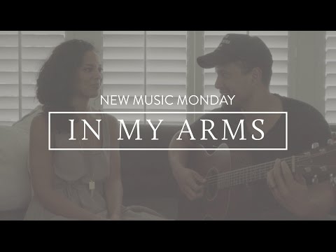 In My Arms - New Music Monday