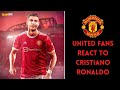 Manchester United Fans React To Signing Cristiano Ronaldo "He's Home"