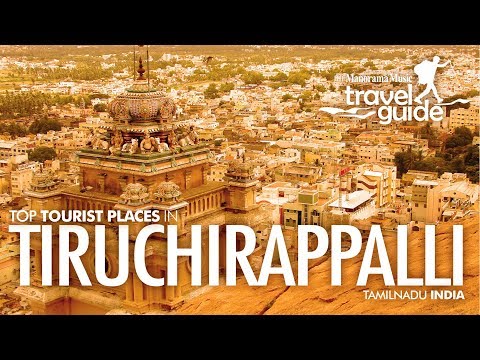 Trichy: The Cultural Capital of Tamil Nadu | M M Travel Guide