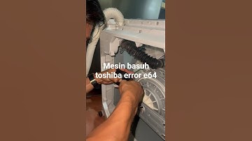 mesin basuh toshiba error e64