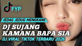 Download Lagu DJ SUJANG SUJANG KAMANA BAPA SIA | DJ VIRAL TIKTOK 2026 YANG BANYAK DI CARI MP3