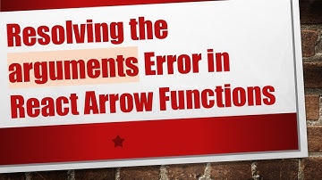 Resolving the arguments Error in React Arrow Functions