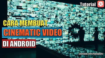 Cara  Membuat CINEMATIC VIDEO Di Android | KineMaster Tutorial