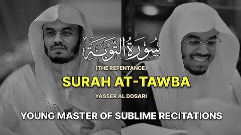 MAQAMAT/SUBLIME BRILLIANCE | Surah At-Tawba | سورة ٱلتوبة (كاملة) | Yasser Al Dosari | ياسرالدوسري