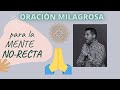 Un Curso de Milagros - ORACION MILAGROSA para la MENTE-NO RECTA