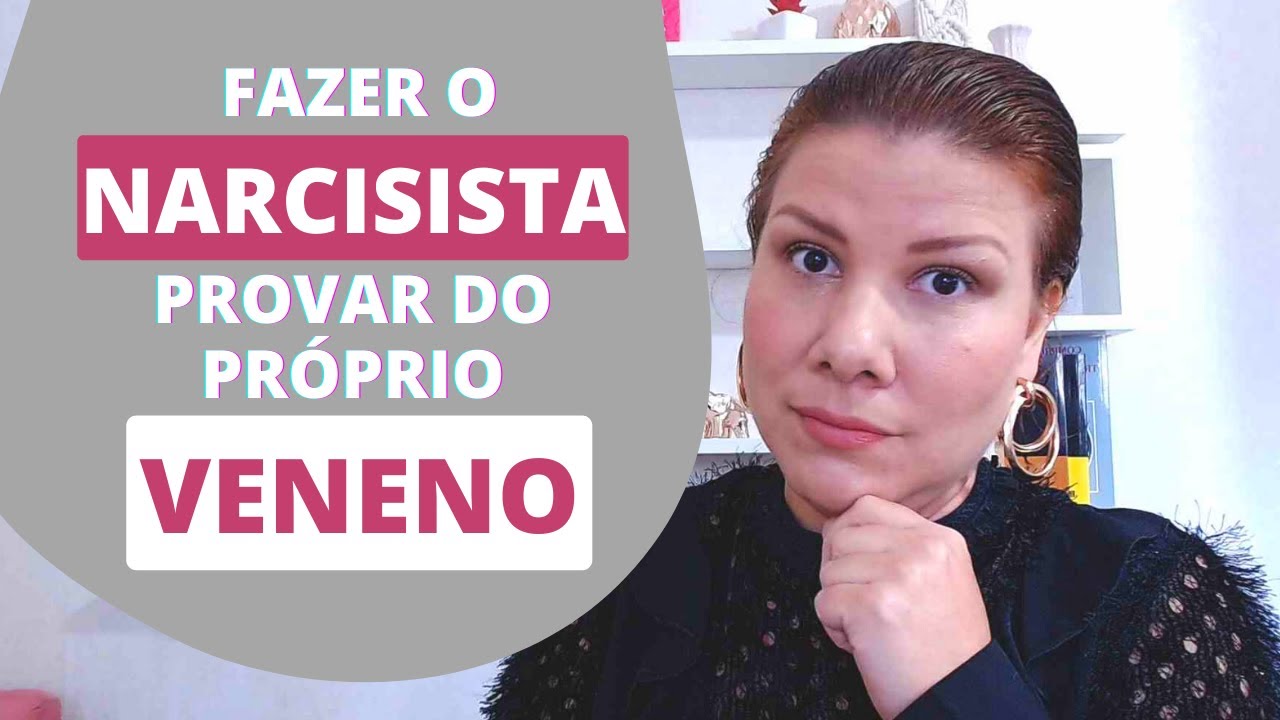 FAZER O NARCISISTA PROVAR DO PRÓPRIO VENENO É UMA BOA ? - YouTube