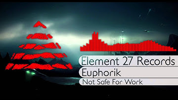 [Dubstep] Euphorik - Not Safe For Work [Element 27 Release]