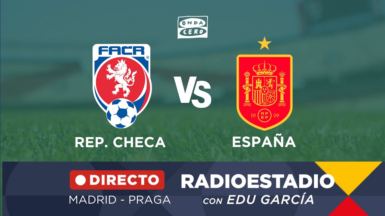 🔴 DIRECTO: REPÚBLICA CHECA 2 - 2 ESPAÑA - UEFA Nations League en  Radioestadio 🚨 - YouTube