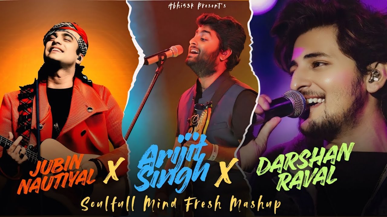 Jubin Nautiyal x Arijit Singh x Darshan Raval - Soulfull Mind Fresh Lofi Mashup Jukebox By @Abhi53k
