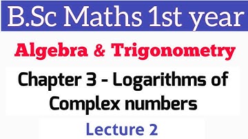 Logarithms of complex numbers | BSc 1st year | L-2