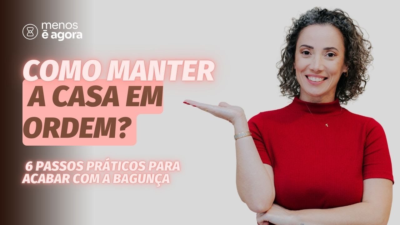 Aprenda a colocar ORDEM na sua casa - Minimalismo