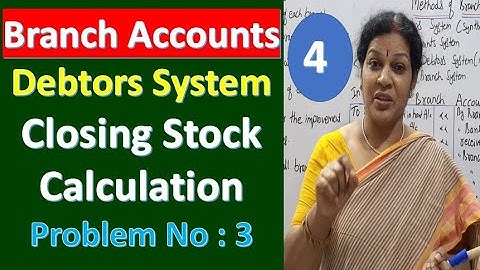 4. Branch Accounts - Debtors System - Closing Stock Calculation -  Problem No : 3